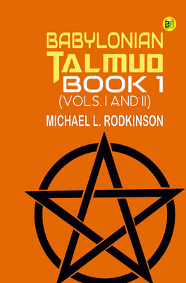 Babylonian Talmud Book 1 (Vols. I and II)(Hardcover, Michael L. Rodkinson)