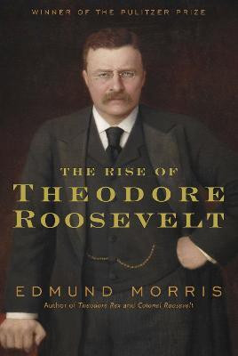 The Rise of Theodore Roosevelt(English, Hardcover, Morris Edmund)