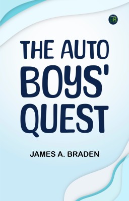 The Auto Boys' Quest(Paperback, James A. Braden)