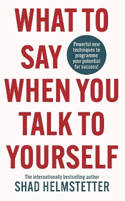 What to Say When You Talk to Yourself(English, Paperback, Helmstetter Shad)