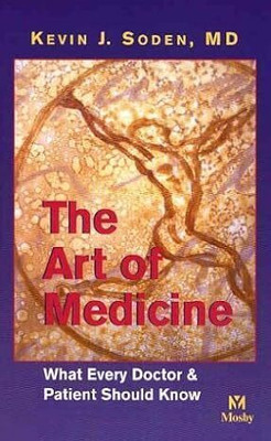 The Art of Medicine: What Every Doctor and Patient Should Know(Paperback, KEVIN J. SODEN)