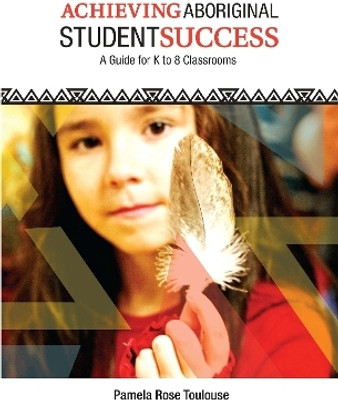 Achieving Aboriginal Student Success(English, Paperback, Toulouse Pamela Rose)