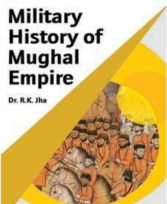 Military History of Mughal Empire(Hardcover, Dr. R.K. Jha)