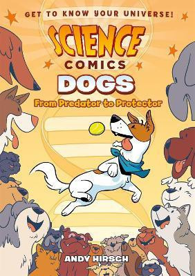 Science Comics: Dogs(English, Paperback, Hirsch Andy)
