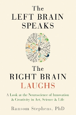 The Left Brain Speaks, the Right Brain Laughs(English, Paperback, Stephens Ransom)