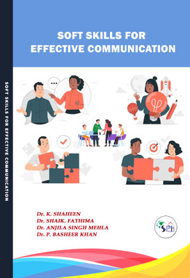 SOFT SKILLS FOR EFFECTIVE COMMUNICATION(Paperback, Dr. K. SHAHEEN Dr. SHAIK. FATHIMA Dr. ANJILA SINGH MEHLA Dr. P. BASHEER KHAN)