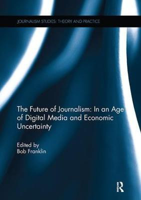 The Future of Journalism: In an Age of Digital Media and Economic Uncertainty(English, Paperback, unknown)