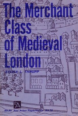 The Merchant Class of Medieval London(English, Paperback, Thrupp Sylvia L.)