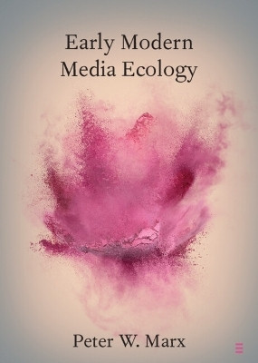 Early Modern Media Ecology(English, Paperback, Marx Peter W.)