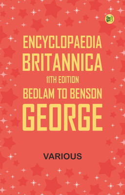 Encyclopaedia Britannica, 11th Edition, Bedlam to Benson, George(Paperback, Various)