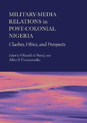 Military-Media Relations in Post-Colonial Nigeria(English, Hardcover, unknown)
