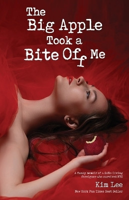 The Big Apple Took a Bite Off Me(English, Paperback, Lee Kim)