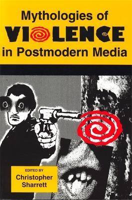 Mythologies of Violence in Postmodern Media(English, Paperback, unknown)