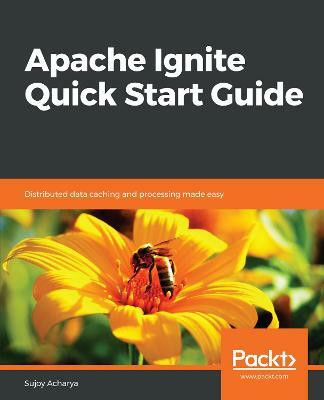 Apache Ignite Quick Start Guide(English, Paperback, Acharya Sujoy)