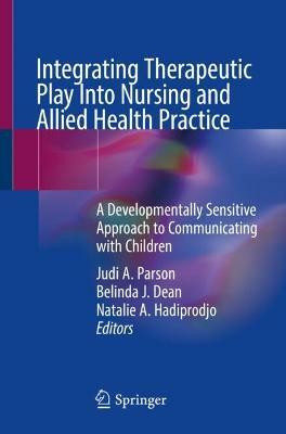 Integrating Therapeutic Play Into Nursing and Allied Health Practice(English, Paperback, unknown)