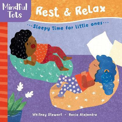 Mindful Tots: Rest & Relax(English, Board book, Stewart Whitney)