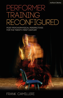 Performer Training Reconfigured(English, Paperback, Camilleri Frank)
