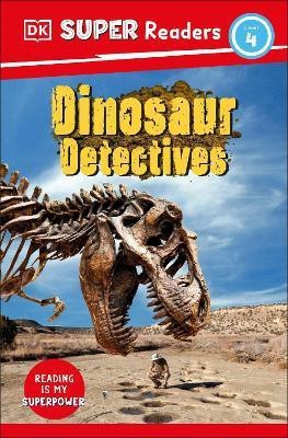 DK Super Readers Level 4: Dinosaur Detectives(English, Paperback, DK)