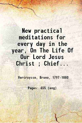 New practical meditations For every day in the year, On The Life Of Our Lord Jesus Christ Volume 2 (July to December) 1875 [Hardcover](Hardcover, Bruno Vercruysse)