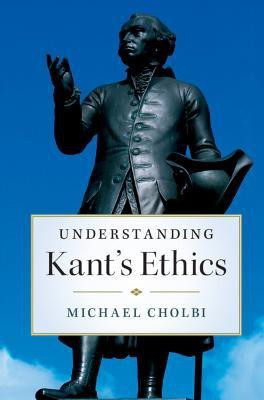 Understanding Kant's Ethics(English, Hardcover, Cholbi Michael)