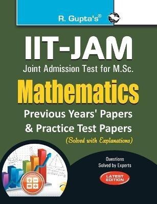 IIT-JAM: M.Sc. (Mathematics) Previous Years' Papers & Practice Test Papers (Solved) 2025 Edition(English, Paperback, Gupta R.)