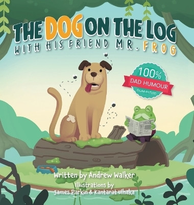 The Dog on the Log with His Friend Mr Frog(English, Hardcover, Walker Andrew)