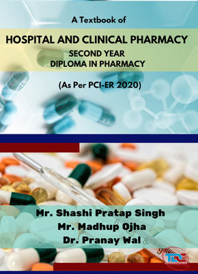 A Text Book of HOSPITAL AND CLINICAL PHARMACY SECOND YEAR DIPLOMA IN PHARMACY (As Per PCI-ER 2020)(Paperback, Mr. Shashi Pratap Singh, Mr. Madhup Ojha, Dr. Pranay Wal)