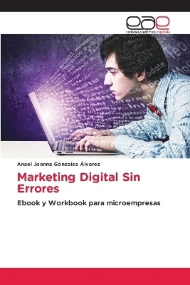 Marketing Digital Sin Errores(Spanish, Paperback, Gonzalez Alvarez Anael Joanna)