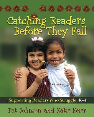 Catching Readers Before They Fall  - Supporting Readers Who Struggle, K-4(English, Paperback, Johnson Pat)