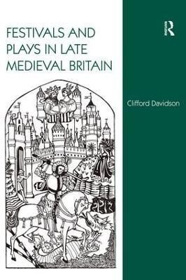 Festivals and Plays in Late Medieval Britain(English, Hardcover, Davidson Clifford)