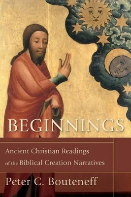 Beginnings - Ancient Christian Readings of the Biblical Creation Narratives(English, Paperback, Bouteneff Peter C.)
