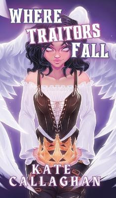 Where Traitors Fall(English, Hardcover, Callaghan Kate)