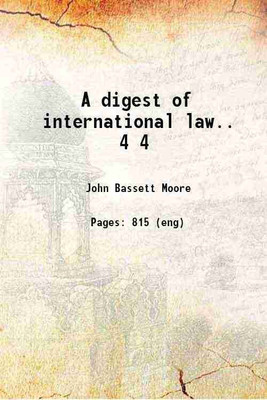 A digest of international law.. Volume 4 1906 [Hardcover](Hardcover, John Bassett Moore)