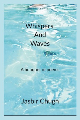Whispers and Waves  - A bouquet of poems(Paperback, Dr. Jasbir S Chugh)