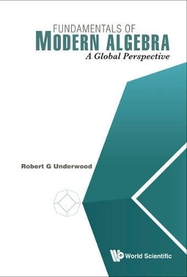 Fundamentals Of Modern Algebra: A Global Perspective(English, Paperback, Underwood Robert G)