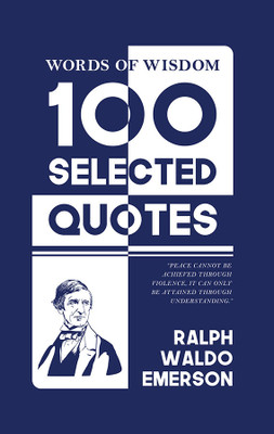 Words Of Wisdom: 100 Selected Quotes by Ralph Waldo Emerson with Beautiful Illustrations(Hardcover, Ralph Waldo Emerson)