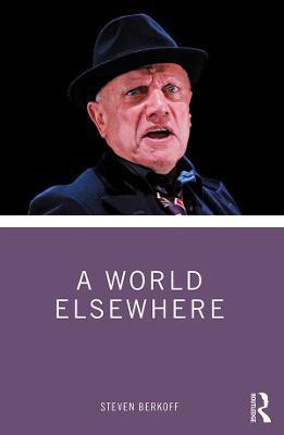 A World Elsewhere(English, Paperback, Berkoff Steven)