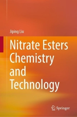 Nitrate Esters Chemistry and Technology(English, Hardcover, Liu Jiping)