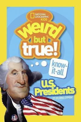 Weird But True! Know-It-All US Presidents(English, Paperback, Dumont Brianna)