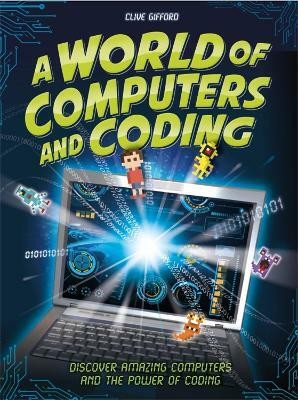 A World of Computers and Coding(English, Hardcover, Gifford Clive)