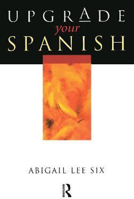 Upgrade Your Spanish(English, Paperback, Lee Six Abigail)