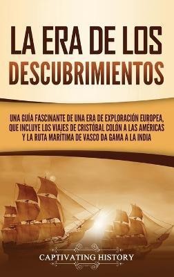 La Era de los Descubrimientos(Spanish, Hardcover, History Captivating)