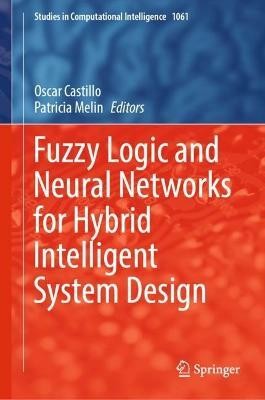 Fuzzy Logic and Neural Networks for Hybrid Intelligent System Design(English, Hardcover, unknown)