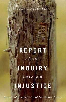 Report of an Inquiry into an Injustice(English, Paperback, Kulchyski Peter)