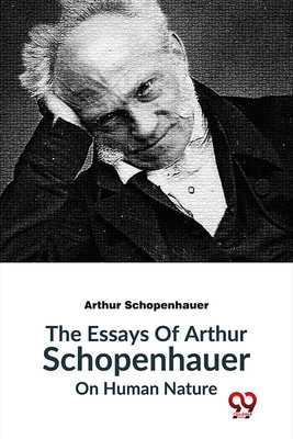 The Essays of Arthur Schopenhauer on Human Nature(English, Paperback, Schopenhauer Arthur)