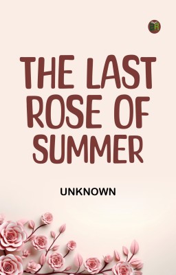 The Last Rose of Summer(Paperback, Unknown)