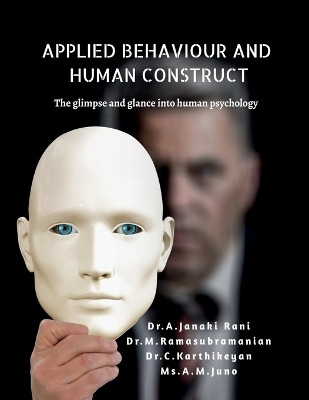 Applied Behaviour and Human Construct  - THE GLIMPSE AND GLANCE INTO HUMAN PSYCHOLOGY(English, Paperback, Dr a Janaki Rani Dr M Ramasubramanian)