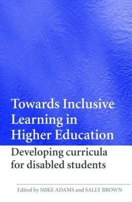 Towards Inclusive Learning in Higher Education  - Developing Curricula for Disabled Students(English, Paperback, unknown)