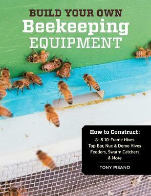 Build Your Own Beekeeping Equipment(English, Paperback, Pisano Tony)