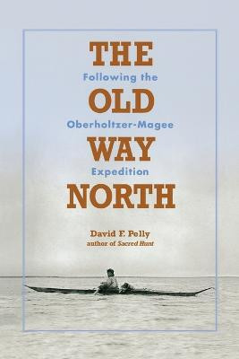 The Old Way North(English, Paperback, Pelly David F)